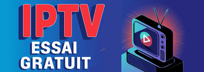 Essai iptv gratuit