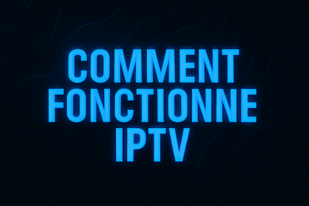 comment fonctionne IPTV